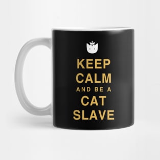 Keep calm and be a cat slave Mug